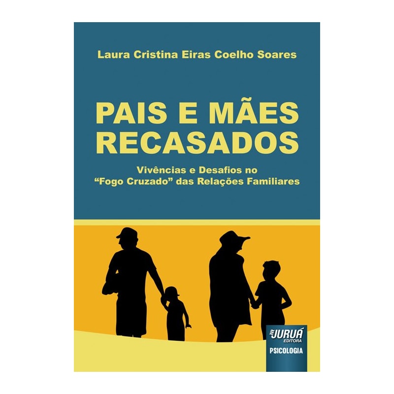 PAIS E MÃES RECASADOS - VIVÊNCIAS E DESAFIOS NO `FOGO CRUZADO´ DAS RELAÇÕES FAMILIARES
